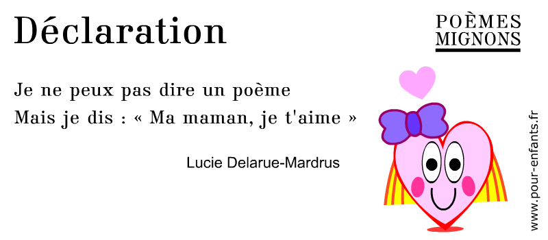 Poème pour enfants. Lucie Delarue-Mardus. Déclaration. Poèmes mignons. Avec dessin de coeur d'amour.