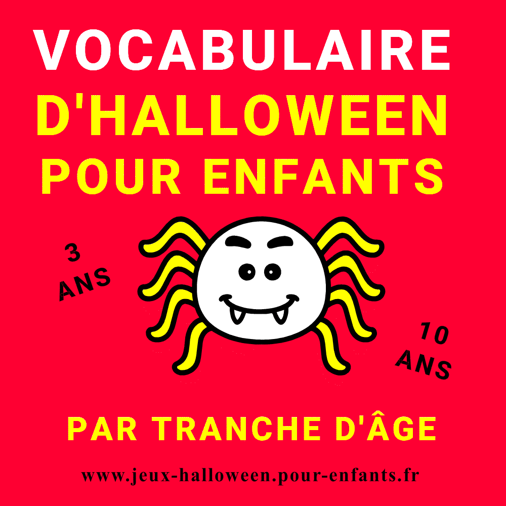 Vocabulaire Halloween par âge. Les mots pour des enfants de 3 ans à 10 ans.